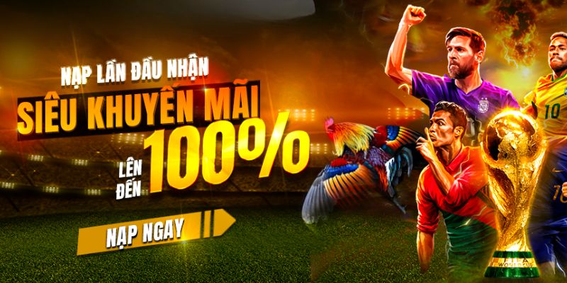 Nhận ngay 100% tiền thưởng khi nạp tiền